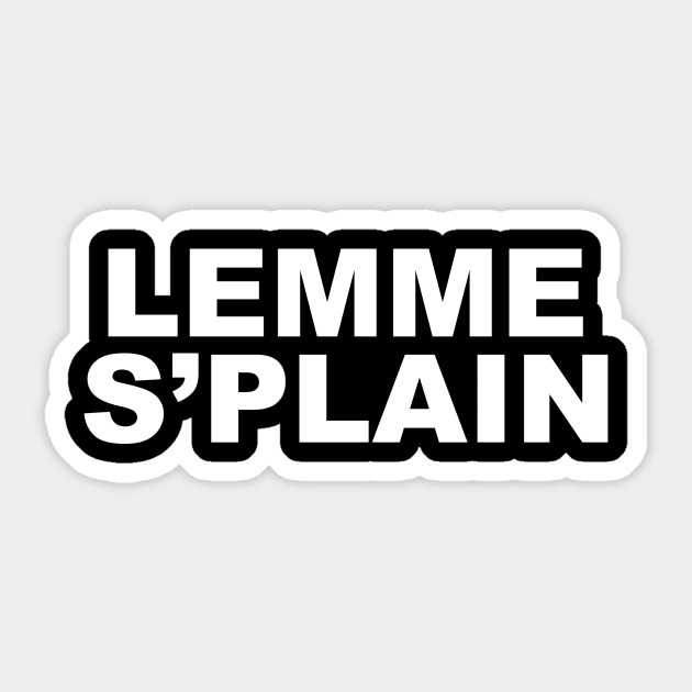 Lemme S'plain Sticker by Jnyce